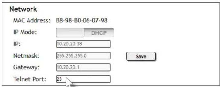 Network MAC Address: B8-98-B0-06-07-98 IP Mode: DHCP IP: 10.20.20.38 Netmask: 255.255.255.0 Gateway: 10.20.20.1 Telnet Port: 23 Save