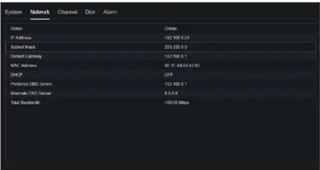 System Network Channel Disk Alarm Status Online IP Address 192.168.0.51 Submit Mask 255.255.0.0 Default Gateway 192.168.0.1 MAC Address 00:1E A4:00:42.85 DHCP OFF Preferred DNS Server 192.168.0.1 Alternate DNS Server 8.8.8.8 Total Bandwidth 100.00 Mbps