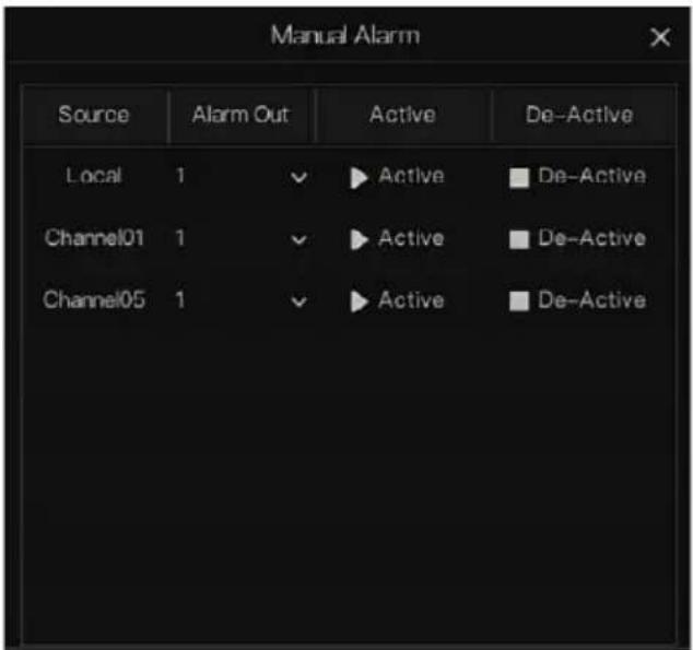 Manual Alarm Source Alarm Out Active De-Active Local 1 ✓ ►Active ■ De-Active Channel01 1 ✓ ►Active ■ De-Active Channel05 1 ✓ ►Active ■ De-Active