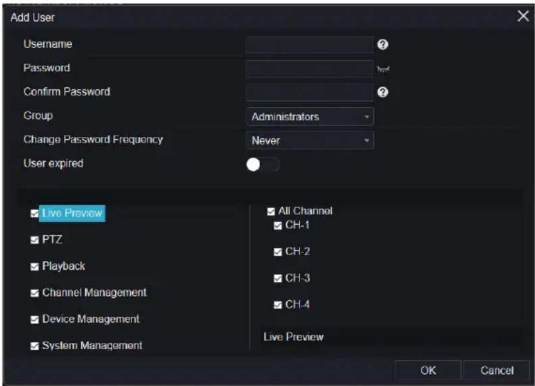 Add User Username Password Confirm Password Group Administrators Change Password Frequency Never User expired Live Preview PTZ Playback Channel Management Device Management System Management All Channel CH-1 CH-2 CH-3 CH-4 Live Preview OK Cancel