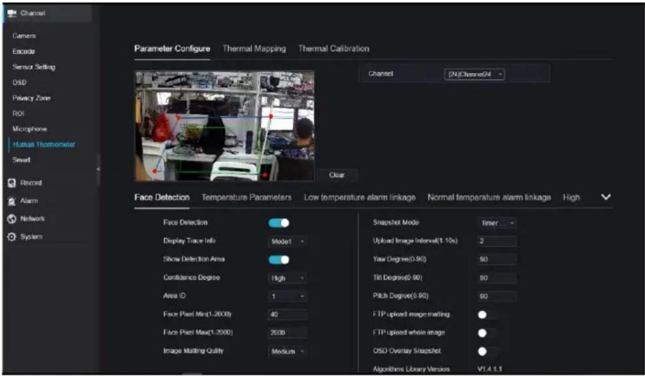Channel Camera Encode Sensor Setting OSD Privacy Zone ROI Microphone Human Thermometer Smart Record Alarm Network System Parameter Configure Thermal Mapping Thermal Calibration Channel |24|Channels24 * Clear Face Detection Temperature Parameters Low temperature alarm linkage Normal temperature alarm…