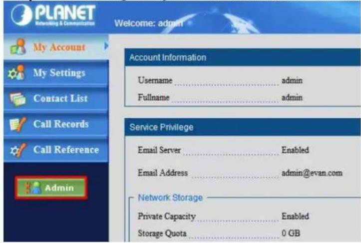 PLANET Networking & Communication Welcome: admin My Account My Settings Contact List Call Records Call Reference Admin Account Information Username .... admin Fullname .... admin Service Privilege Email Server .... Enabled Email Address .... admin@evan.com Network Storage Private Capacity .... Enabled Storage Quota .... 0 GB
