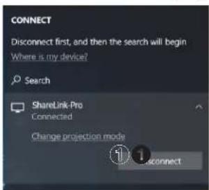 CONNECT Disconnect first, and then the search will begin Where is my device? Search ShareLink-Pro Connected Change projection mode 1 1 connect