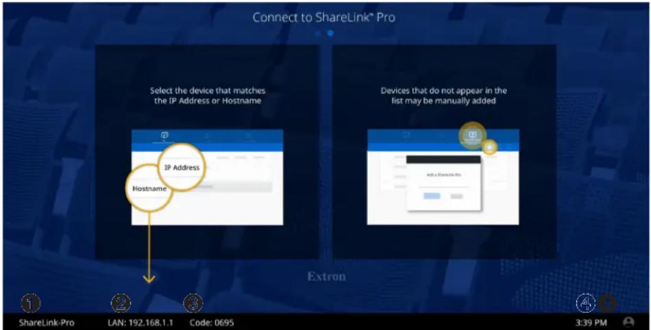 Connect to ShareLink® Pro Select the device that matches the IP Address or Hostname IP Address Hostname Devices that do not appear in the list may be manually added Extron ShareLink-Pro LAN: 192.168.1.1 Code: 0695 3:39 PM