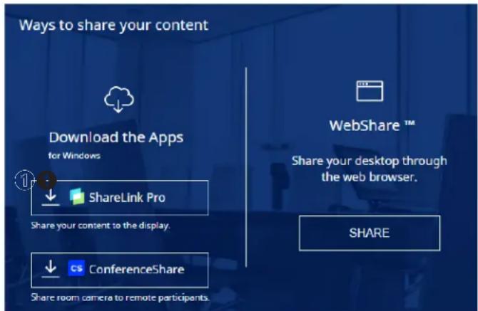 Ways to share your content Download the Apps for Windows ShareLink Pro Share your content to the display. ConferenceShare Share room camera to remote participants. WebShare™ Share your desktop through the web browser. SHARE