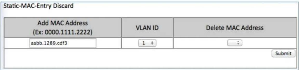 Static-MAC-Entry Discard Add MAC Address (Ex: 0000.1111.2222) VLAN ID Delete MAC Address aabb.1289.cdf3 1 : : Submit