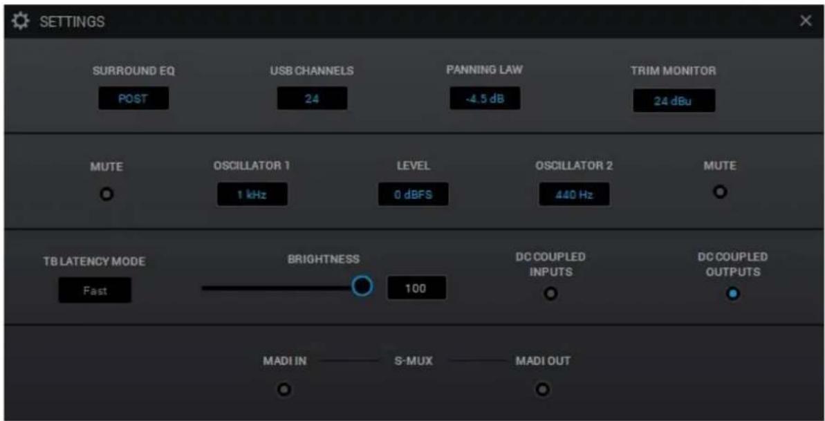 SETTINGS SURROUND EQ USB CHANNELS PANNING LAW TRIM MONITOR POST 24 -4.5 dB 24 dBu MUTE OSCILLATOR 1 LEVEL OSCILLATOR 2 MUTE 1 kHz 0 dBFS 440 Hz TB LATENCY MODE BRIGHTNESS DC COUPLED INPUTS DC COUPLED OUTPUTS Fast 100 MADI IN —— S-MUX —— MADI OUT