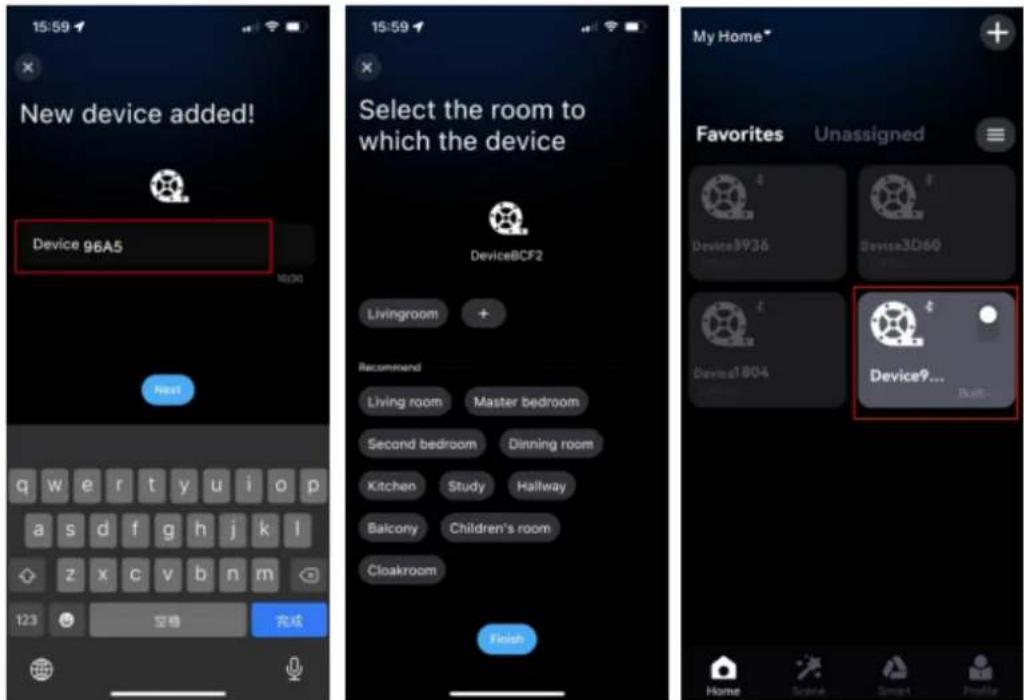 New device added! Device 96A5 123 空格 完成 15:59 Select the room to which the device DeviceBCF2 Livingroom + Recommend Living room Master bedroom Second bedroom Dinning room Kitchen Study Hallway Balcony Children's room Cloakroom Finish My Home* Favorites Unassigned Device9936 Device3D60 Device1804 Device9... Built- Home Score Smart Profile