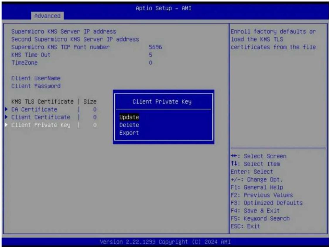 Aptio Setup - AMI Advanced Supermicro KMS Server IP address Second Supermicro KMS Server IP address Supermicro KMS TCP Port number 5696 KMS Time Out 5 TimeZone 0 Client UserName Client Password KMS TLS Certificate | Size ► CA Certificate | 0 ► Client Certificate | 0 ► Client Private Key | 0 Client Private Key Update Delete Export Enroll factory defaults or load the KMS TLS certificates from the file ++ +: Select Screen ↑↓: Select Item Enter: Select +/-: Change Opt. F1: General Help F2: Previous Values F3: Optimized Defaults F4: Save & Exit F5: Keyword Search ESC: Exit Version 2.22.1293 Copyright (C) 2024 AMI