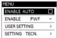 MENU ENABLE AUTO ENABLE PWF USER SETTING > SETTING TECN. >