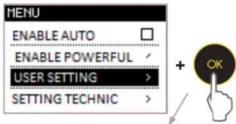 MENU ENABLE AUTO ENABLE POWERFUL USER SETTING SETTING TECHNIC + OK