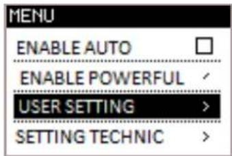 MENU ENABLE AUTO ENABLE POWERFUL USER SETTING SETTING TECHNIC