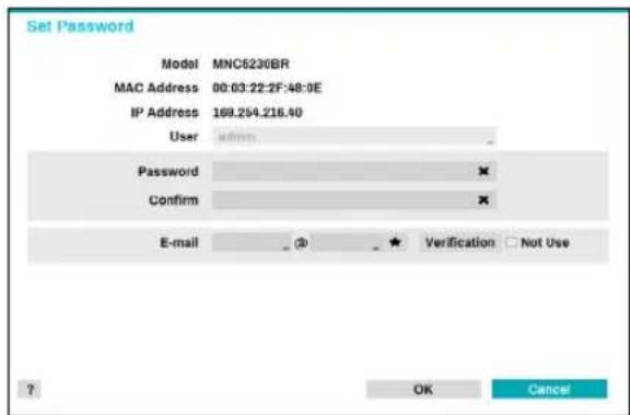 Set Password Model MNC5230BR MAC Address 00:03:22:2F:48:0E IP Address 169.254.216.40 User admin Password Confirm E-mail ② ★ Verification □ Not Use ? OK Cancel