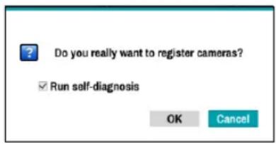 Do you really want to register cameras? ✓ Run self-diagnosis OK Cancel