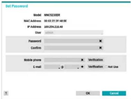 Set Password Model MNC5230BR MAC Address 00:63:22:2F:48:0E IP Address 189.254.218.40 User admin Password Confirm Mobile phone E-mail Verification Verification Not Use OK Cancel
