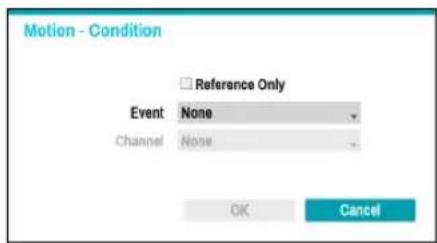 Motion - Condition □ Reference Only Event None Channel None OK Cancel