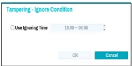 Tampering - Ignore Condition Use Ignoring Time 18:00 ~ 08:00 OK Cancel