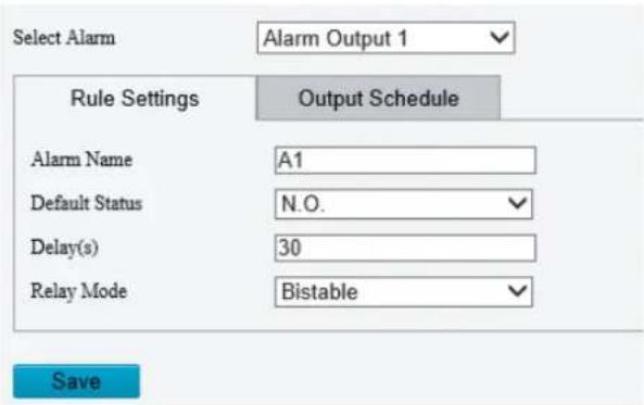 Select Alarm Alarm Output 1 Rule Settings Output Schedule Alarm Name A1 Default Status N.O. Delay(s) 30 Relay Mode Bistable Save