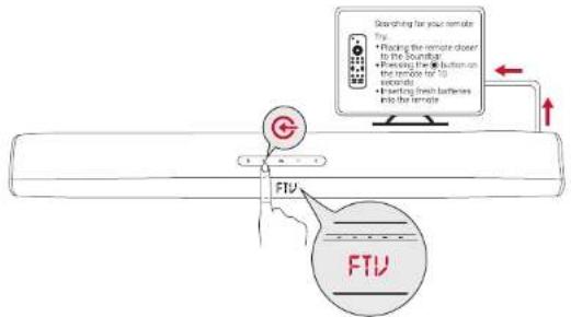 Searching for your remote Top • Flacking the remote closer to the soundful • Receiving the button on the remote to 10 seconds • Marking fresh batteries into the remote FTV FTV