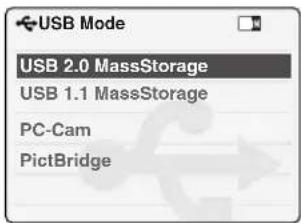 USB Mode USB 2.0 MassStorage USB 1.1 MassStorage PC-Cam PictBridge