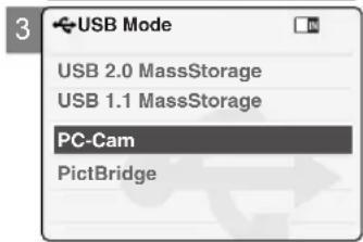 USB Mode USB 2.0 MassStorage USB 1.1 MassStorage PC-Cam PictBridge