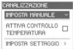 CANALIZZAZIONE IMPOSTA MANUALE ATTIVA CONTROLLO TEMPERATURA IMPOSTA SETTAGGIO >