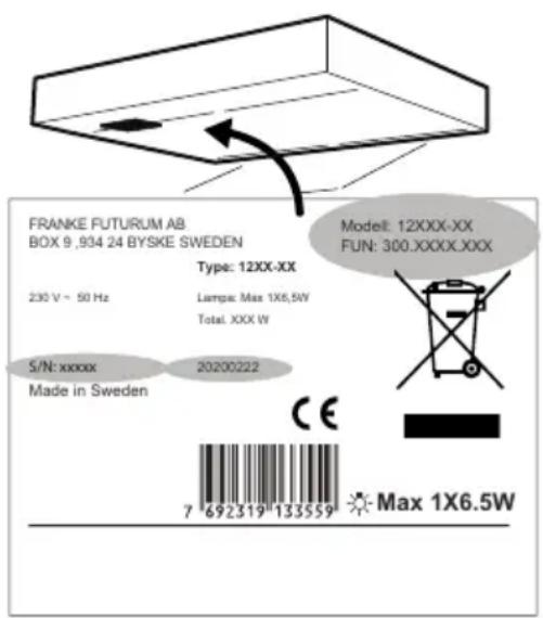 FRANKE FUTURUM AB BOX 9,934 24 BYSKE SWEDEN Type: 12XX-XX 230 V ~ 50 Hz Lampa: Max 1X6.5W Total: XXX W S/N: xxxxx Made in Sweden Model: 12XXX-XX FUN: 300.XXXX.XXX CE 7 692319 133559 Max 1X6.5W