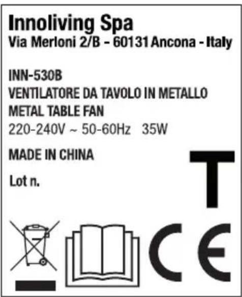 Innoliving Spa Via Merloni 2/B - 60131 Ancona - Italy INN-530B VENTILATORE DA TAVOLO IN METALLO METAL TABLE FAN 220-240V ~ 50-60Hz 35W MADE IN CHINA Lot n. T CE