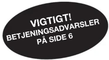 VIGTIGT! BETJENINGSADVARSLER PÅ SIDE 6