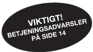 VIKTIGT! BETJENINGSADVARSLER PÅ SIDE 14