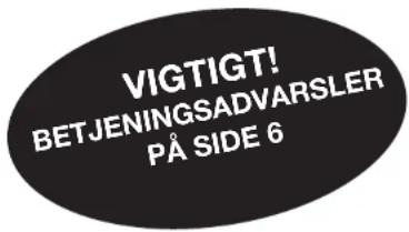 VIGTIGT! BETJENINGSADVARSLER PÅ SIDE 6