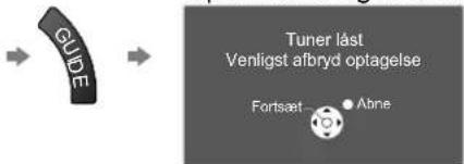 GUIDE Tuner låst Venligst afbyd optagelse Fortsaet Abne