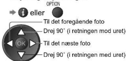 i eller Til det foregående foto Drej 90° (i retningen mod uret) Til det næste foto Drej 90° (i retningen med uret)