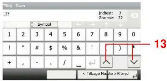 Tilføj - Navn 123 Indtast: 3 Graanse: 32 Symbol 1 2 3 4 5 6 7 8 9 0 ! " # $ % & ' ) * + , - . / _ ← < Tillbage Naaste >Afbryd 13