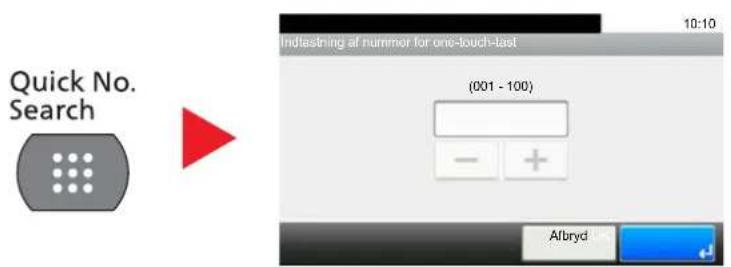 Quick No. Search Indtasting af nummer for one-touch-last (001 - 100) - + Afbryd