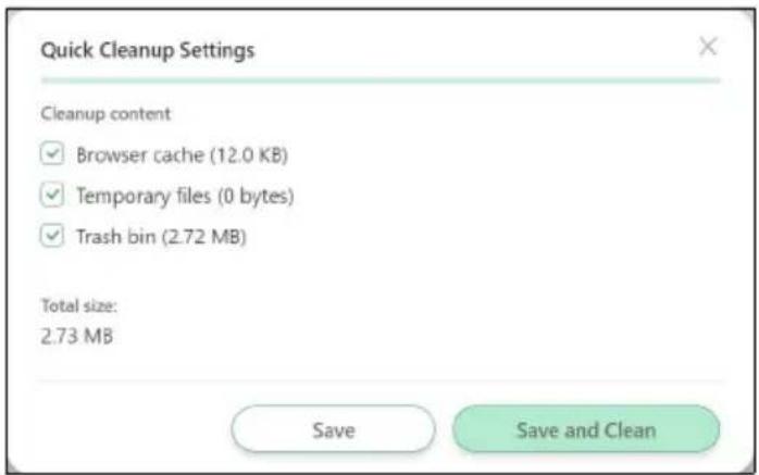 Quick Cleanup Settings Cleanup content ✓ Browser cache (12.0 KB) ✓ Temporary files (0 bytes) ✓ Trash bin (2.72 MB) Total size: 2.73 MB Save Save and Clean