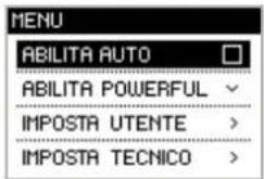 MENU ABILITA AUTO ABILITA POWERFUL IMPOSTA UTENTE IMPOSTA TECNICO