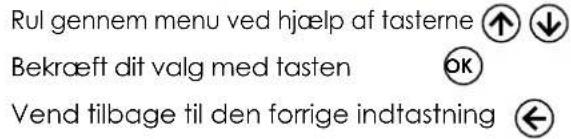Rul gennem menu ved hjælp af tasterne Bekræft dit valg med tasten Vend tilbage til den forrige indtastning