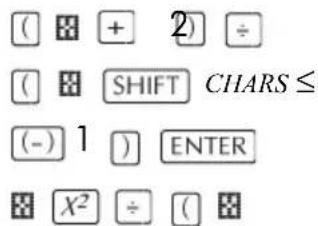 ( ) + 2) ÷ ( ) SHIFT CHARS ≤ (-) 1 ) ENTER X² ÷ ( )