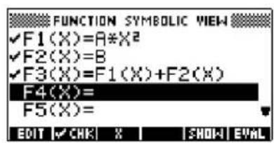 FUNCTION SYMBOLIC VIEW ✓F1(X)=A*X² ✓F2(X)=B ✓F3(X)=F1(X)+F2(X) F4(X)= F5(X)= EDIT ✓ CHK X | SHOW | EVAL