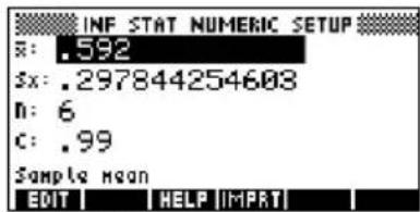 INF STAT NUMERIC SETUP x: .592 sx: .297844254603 n: 6 c: .99 Sample mean EDIT HELP [IMPORT]