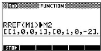 RMO FUNCTION RREF(M1)▶M2 [[1,0,0,1], [0,1,0,-2]. STOP