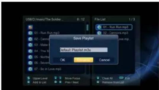 USB/D/music/The Soldier... 8 / 12 File List 1 / 3 01 - Run Run.mp3 02 - Cannora.mp3 Save Playlist Default Playlist.m3e OK Cancel Upper Level Move Focus Add to List Prev / Next Clear All Exit Remove from List