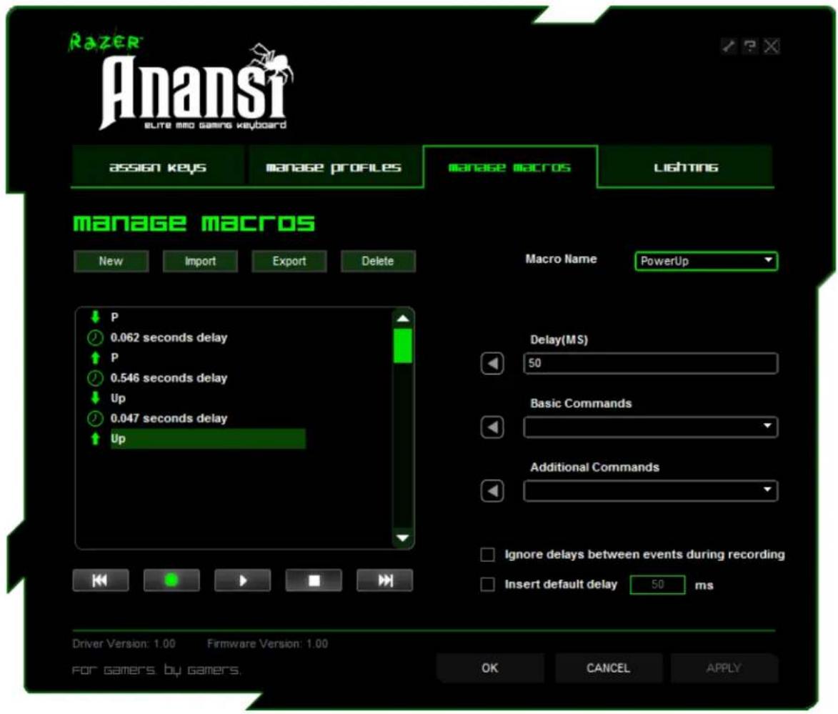 RAZER Anansi Eurre mini gaming keyboard assign keys manage profiles manage macros lighting manage macros New Import Export Delete Macro Name PowerUp P 0.062 seconds delay P 0.546 seconds delay Up 0.047 seconds delay Up Delay(MS) 50 Basic Commands Additional Commands Ignore delays between events during recording Insert default delay 50 ms Driver Version: 1.00 Firmware Version: 1.00 for gamers by gamers. OK CANCEL APPLY