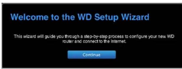 Welcome to the WD Setup Wizard This wizard will guide you through a step-by-step process to configure your new WD router and connect to the Internet. Continue