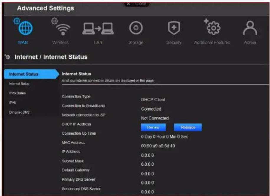 Advanced Settings WAN Wireless LAN Storage Security Additional Features Admin Internet / Internet Status Internet Status All of your Internet connection details are displayed on this page. Internet Setup IPVS Status IPVS Dynamic DNS Connection Type DHCP Client Connection to Broadband Connected Network connection to ISP Not Connected DHCP IP Address Renew Release Connection Up Time 0 Day 0 Hour 0 Min 0 Sec MAC Address 00:90:a9/a5.5d.40 IP Address 0.0.0.0 Subnet Mask 0.0.0.0 Default Gateway 0.0.0.0 Primary DNS Server 0.0.0.0 Secondary DNS Server 0.0.0.0