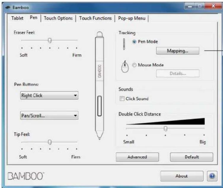 Bamboo Tablet | Pen | Touch Options | Touch Functions | Pop-up Menu | Eraser Feel: Soft Firm Pen Buttons: Right Click Pan/Scroll... Tip Feel: Soft Firm Tracking Pen Mode Mapping... Mouse Mode Details... Sounds Click Sound Double Click Distance Small Big Advanced Default BAMBOO™ About
