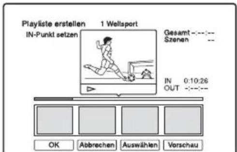Playliste erstellen 1 Wellsport IN-Punkl setzen Gesamt: ---: --- Szonen IN 0:10:26 OUT :---:--- OK Abbrechen Auswählen Vorschau