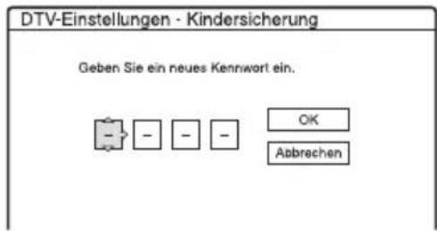 DTV-Einstellungen - Kindersicherung Geben Sie ein neues Kennwort ein. - - - - OK Abbrechen