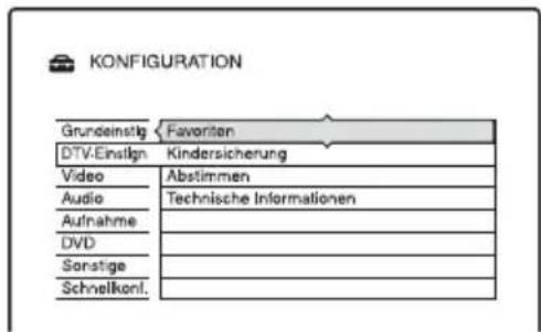 KONFIGURATION Grundeinstig ← Favoriten DTV-Einsign Kindersicherung Video Abstimmen Audio Technische Informationen Aufnahme DVD Sonstige Schnelkonl.